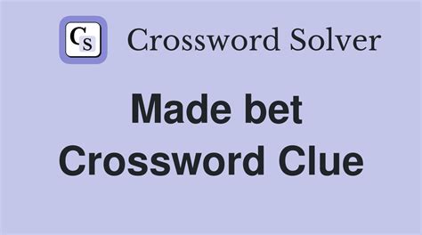 bet crossword clue|make a bet crossword clue.